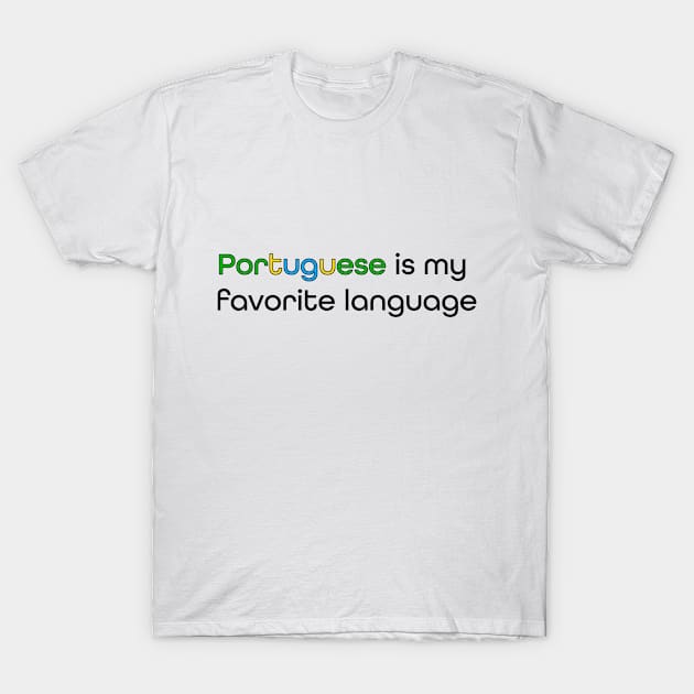 Portuguese is my Favorite Language T-Shirt by Rola Languages